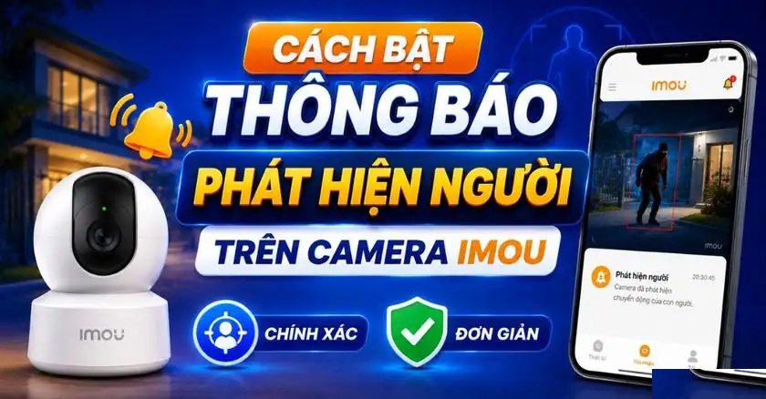 Cách bật thông báo phát hiện người camera Imou: Khai thác AI và Imou Protect Camera Imou và điện thoại hiển thị thông báo phát hiện người
