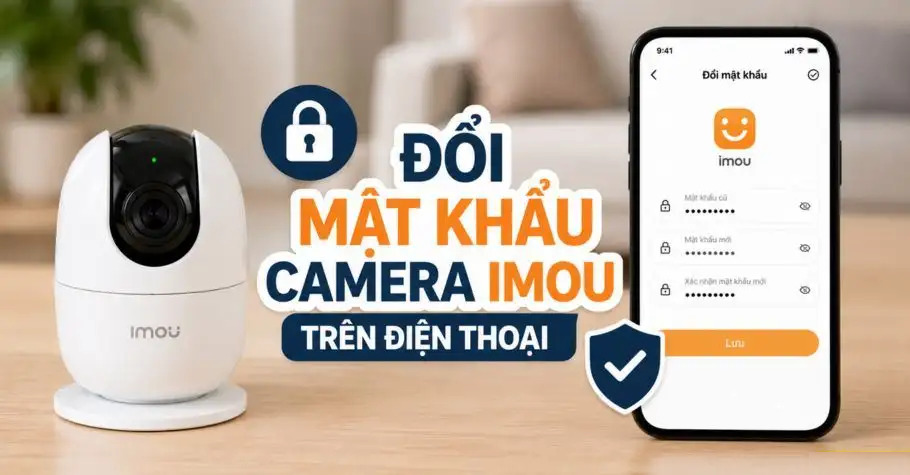 Hướng dẫn đổi mật khẩu camera IMOU trên điện thoại Hướng dẫn đổi mật khẩu camera IMOU trên điện thoại di động