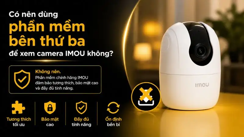 Không nên dùng phần mềm bên thứ ba để xem camera IMOU Hình ảnh minh họa cảnh báo không nên sử dụng phần mềm của bên thứ ba để xem camera, nhấn mạnh vấn đề bảo mật.